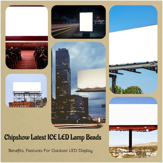 Les dernières perles de lampe LED ICE de Chipshows influencent et présentent des avantages pour l'affichage LED extérieur.